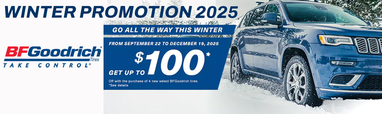 Winter promotion 2025. BFGoodrich, go all the way this winter. From September 22 to December 19, 2025, get up to $100 off with the purchase of 4 new select BFGoodrich Tires.